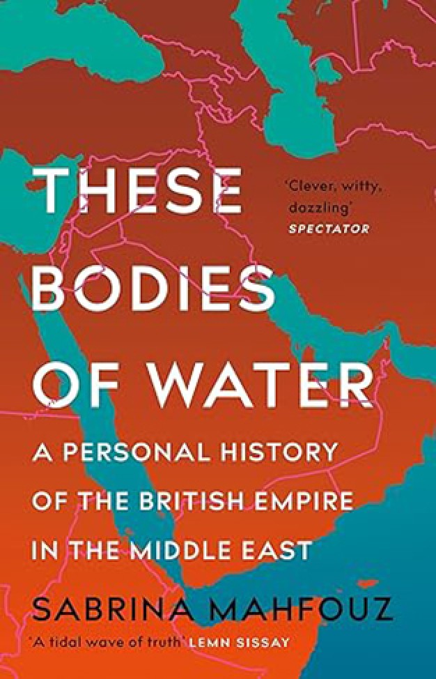 These Bodies of Water - Notes on the British Empire, the Middle East and Where We Meet